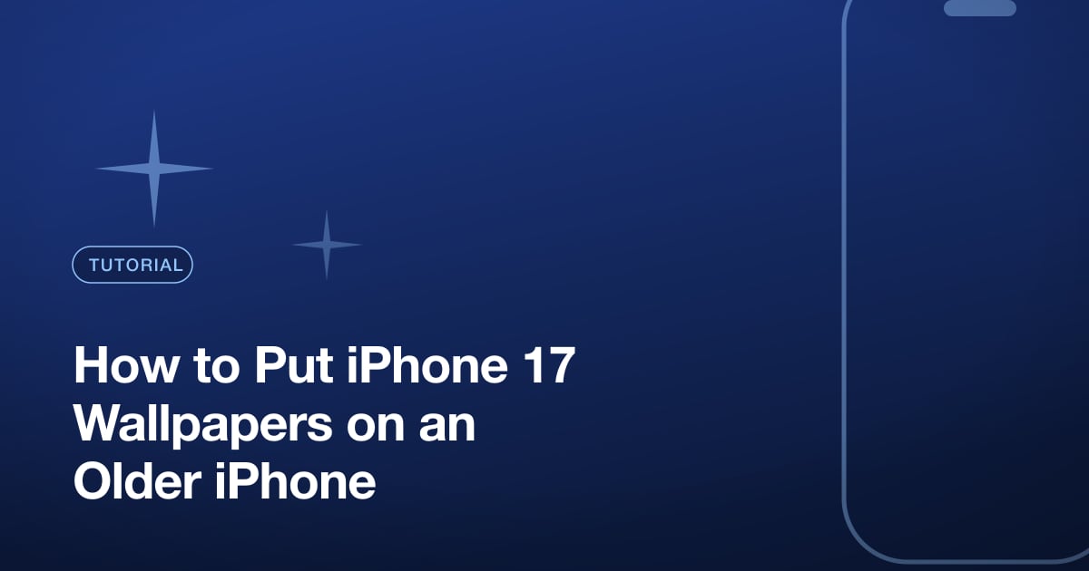 How to Put iPhone 17 Wallpapers on an Older iPhone